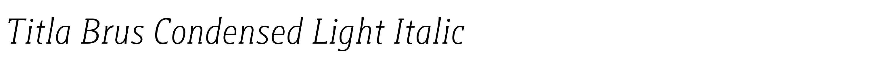 Titla Brus Condensed Light Italic